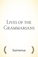 Lives of the Grammarians - Suetonius