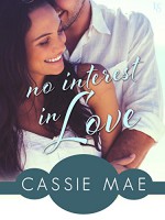 No Interest In Love: An All About Love Novel - Cassie Mae