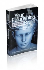 Your Flourshing Brain, How to Reboot Your Brain & Live Your Best Life Now - Bob Hoffman, Patrick Porter, Cynthia Porter, Richard Barwell