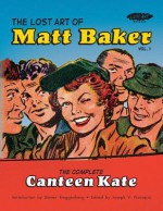 The Lost Art of Matt Baker Vol. 1: The Complete Canteen Kate - Matt Baker, Joseph Procopio, Steven Ringgenberg