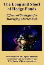 The Long and Short of Hedge Funds: Effects of Strategies for Managing Market Risk - Books for Business