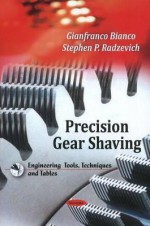 Precision Gear Shaving - Gianfranco Bianco, Stephen P. Radzevich