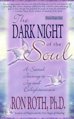 The Dark Night of the Soul: A Sacred Journey to Joy and Enlightenment - Ron Roth