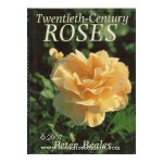 Twentieth-Century Roses: An Illustrated Encyclopaedia and Grower's Manual of Classic Roses from the Twentieth Century - Peter Beales