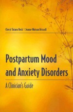 Postpartum Mood and Anxiety Disorders: A Clinician's Guide - Cheryl Tatano Beck, Jeanne Watson Driscoll