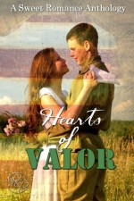 Hearts of Valor: A Sweet Romance Anthology - Sharon Hughson, T.E. Hodden, Philip Lisagor, Jean Young, London Saint James, Terri Rochenski