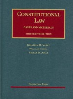 Constitutional Law, Cases and Materials (University Casebooks) - Jonathan D. Varat, William Cohen, Vikram David Amar