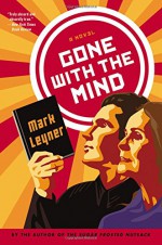 Gone with the Mind - Mark Leyner