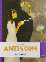 La storia di Antigone raccontata da Ali Smith - Ali Smith, L. Paoletti