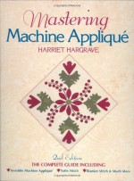 Mastering Machine Applique by Harriet Hargrave (1-Mar-2002) Paperback - Harriet Hargrave