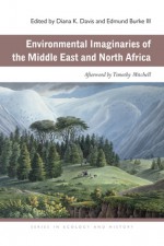 Environmental Imaginaries of the Middle East and North Africa - Diana K. Davis, Edmund Burke III