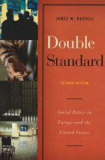 Double Standard: Social Policy in Europe and the United States - James Russell