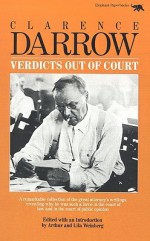 Verdicts Out of Court - Clarence Darrow, Arthur Weinberg, Lila Weinberg