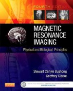 Magnetic Resonance Imaging: Physical and Biological Principles - Stewart C. Bushong