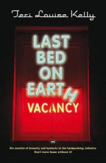 Last Bed on Earth - Teri Louise Kelly