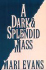 A Dark And Splendid Mass - Mari Evans