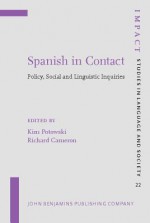 Spanish in Contact: Policy, Social and Linguistic Inquiries - Kim Potowski