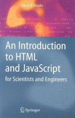 An Introduction to HTML and JavaScript: for Scientists and Engineers - David R. Brooks