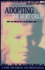 Adopting the Hurt Child: Hope for Families with Special-Needs KidsA Guide for Parents and Professionals - Gregory C. Keck, Regina M. Kupecky