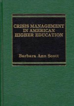 Crisis Management in American Higher Education - Barbara A. Scott