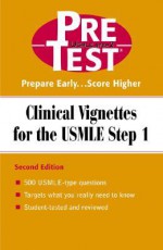 Clinical Vignettes for the USMLE Step 1: Pretest Self-Assessment and Review - PreTest