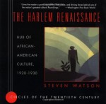 The Harlem Renaissance: Hub of African-American Culture, 1920-1930 (Circles of the Twentieth Century) - Steven Watson