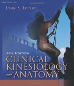 Clinical Kinesiology and Anatomy (Clinical Kinesiology for Physical Therapist Assistants) - Lynn S. Lippert