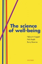 The Science of Well-Being - Felicia A. Huppert, Felicia Huppert, Nick Baylis