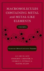 Macromolecules Containing Metal and Metal-Like Elements, Transition Metal-Containing Polymers, Volume 6 - Alaa S. Abd-El-Aziz