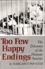 Too Few Happy Endings: The Dilemma of the Humane Societies - Margaret Poynter