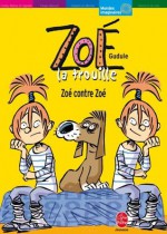 Zoé la trouille - Tome 5 - Zoé contre Zoé (Contemporain) - Gudule, Yann Autret