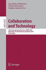 Collaboration And Technology: 16th International Conference, Criwg 2010, Maastricht, The Netherlands, September 20 23, 2010, Proceedings (Lecture ... Applications, Incl. Internet/Web, And Hci) - Gwendolyn Kolfschoten, Robert B. Sim, Stephan Lukosch