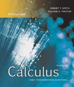 Calculus: Early Transcendental Functions: Multivariable - Robert T. Smith, Roland B. Minton