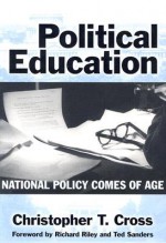 Political Education: National Policy Comes of Age - Christopher T. Cross