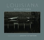 Louisiana Reflections - Joseph D'Antoni, Photographer