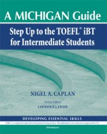 Step Up to the TOEFL(R) iBT for Intermediate Students (with Audio CD): A Michigan Guide - Nigel A. Caplan, Lawrence J. Zwier