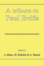 A Tribute to Paul Erdos - A. Baker, A. Hajnal, Béla Bollobás