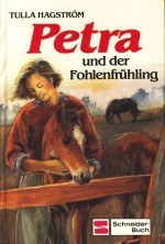 Petra und der Fohlenfrühling - Tulla Hagström, Ursula Dotzler