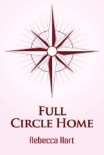 Full Circle Home - Rebecca Hart