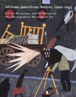 African-American Artists, 1929�1945: Prints, Drawings, and Paintings in The Metropolitan Museum of Art - Lisa Mintz Messinger, Lisa Mintz Messinger, Rachel Mustalish