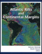 Atlantic Rifts And Continental Margins - Manik Talwani, Webster Mohriak