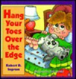 Hang Your Toes Over the Edge - Robert D. Ingram