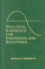 Practical Statistics for Engineers and Scientists - Nicholas P. Cheremisinoff, Louise Ferrante