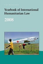 Yearbook of International Humanitarian Law, Volume 11 - Tim McCormack, Jann K. Kleffner