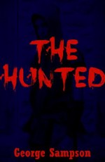 THE HUNTED: A Young Adult Vampire Story (Terror for Teens) - George Sampson