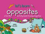 Opposites: Let's Learn - Anna Nilsen