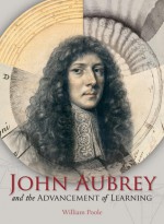 John Aubrey and the Advancement of Learning - William Poole