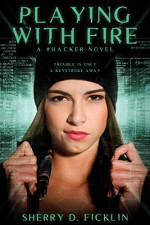 Playing with Fire (The #Hackers Series Book 1) - Sherry D. Ficklin