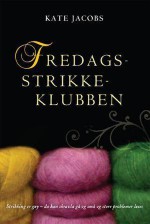 Fredagsstrikkeklubben - Kate Jacobs, Kari Engen