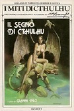 Il segno di Cthulhu - August Derleth, William Hope Hodgson, Gianni Pilo, Maria Teresa Tirone, Fabio Calabrese